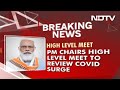 PM Modi Chairs High-Level Meet Amid Surge In Coronavirus Cases: Sources