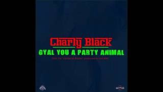 Charly Black - Gyal You A Party Animal (Audio)