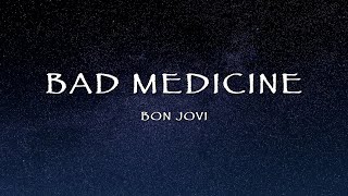 Bon Jovi - Bad Medicine (Lyrics)