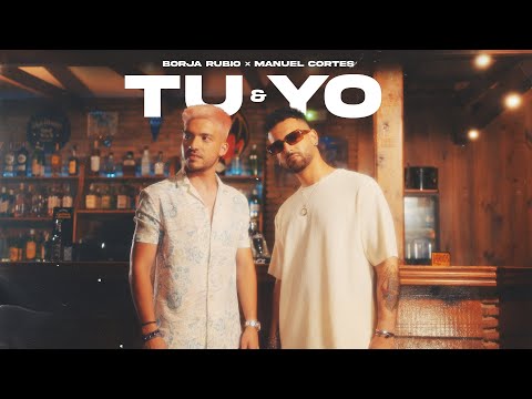 Borja Rubio, Manuel Cortés - Tú y yo (Vídeo Oficial)