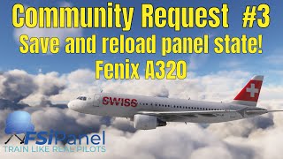 Fenix A320 Panel State Save & Reload Tutorial | Community Request #3 | FSiPanel Advanced Edition