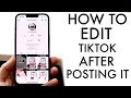 How To Change TikTok Post After Posting It 2022