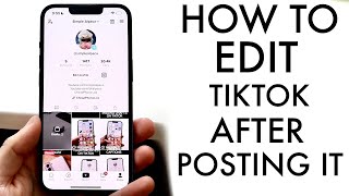 How To Change TikTok Post After Posting It! (2022)