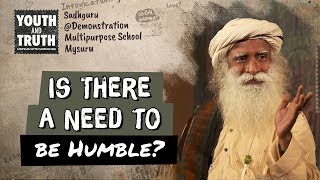 Is There a Need to be Humble? - Sadhguru