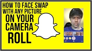 How To Face Swap With Any Picture In Your Camera Roll - Snapchat Tutorial