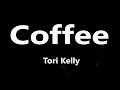 Tori Kelly - Coffee (Lyrics)