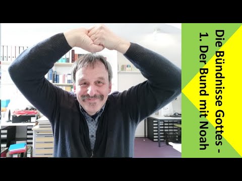 Die Bündnisse Gottes - 1. Der Bund mit Noah