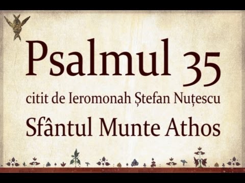 PSALMUL 35 citit in Sfantul Munte Athos cu TEXT