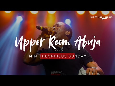 MIN THEOPHILUS SUNDAY || DEEP SPONTANOUS WORSHIP AT UPPER ROOM ABUJA