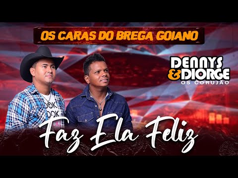 Dennys e Diorge - Os Corujão - Faz Ela Feliz [ Os Caras Do Brega Goiano ]