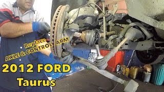 How to replace front control arm and axle on 2012 Ford Taurus