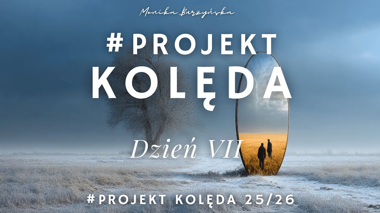 KOLĘDA 7/12: Twój partner to tylko Lustro. Przestań je myć @monikaburzynska