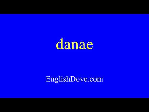 How to pronounce danae in American English