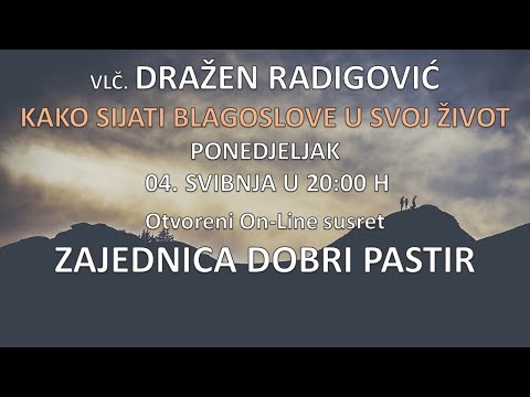 Vlč. Dražen Radigović - Kako sijati blagoslove u svoj život - 04.05.2020 Otvoreni on-line susret ZDP