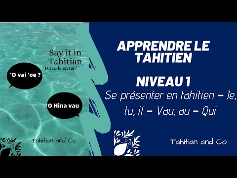 Se présenter en tahitien – Je, tu, il – Vau, au – Qui