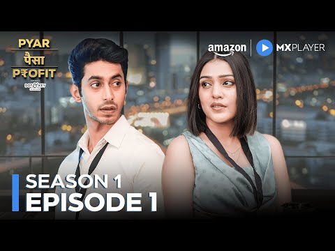 Pyar Paisa Profit Full Episode 1 ft. RJ Mahvash & Mihir Ahuja | Amazon MX Player | New Web Series