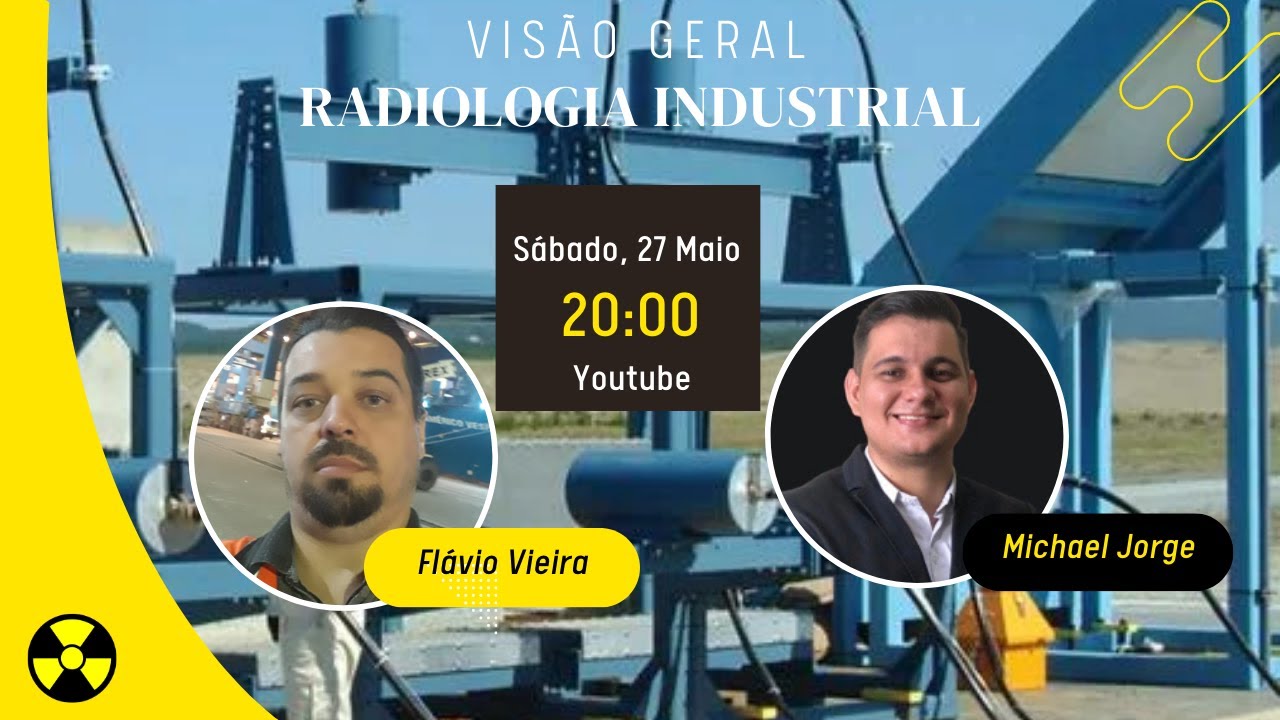 Aula de Radiologia Industrial - Visão Geral, Michael Jorge e Flávio Vieira.