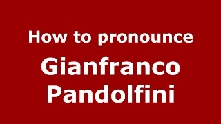 How to pronounce Gianfranco Pandolfini