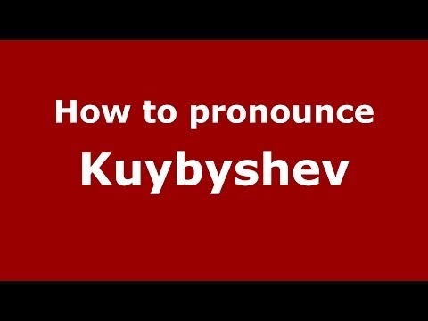How to pronounce Kuybyshev (Russian/Russia)  - PronounceNames.com