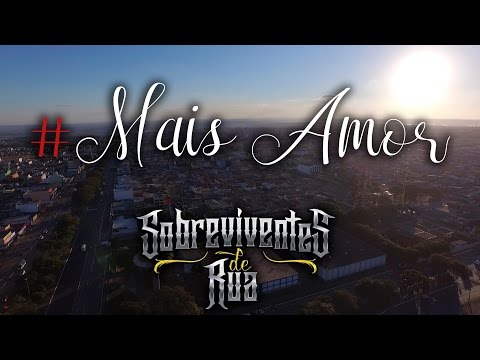 Sobreviventes de Rua - Mais Amor (Vídeo Oficial)