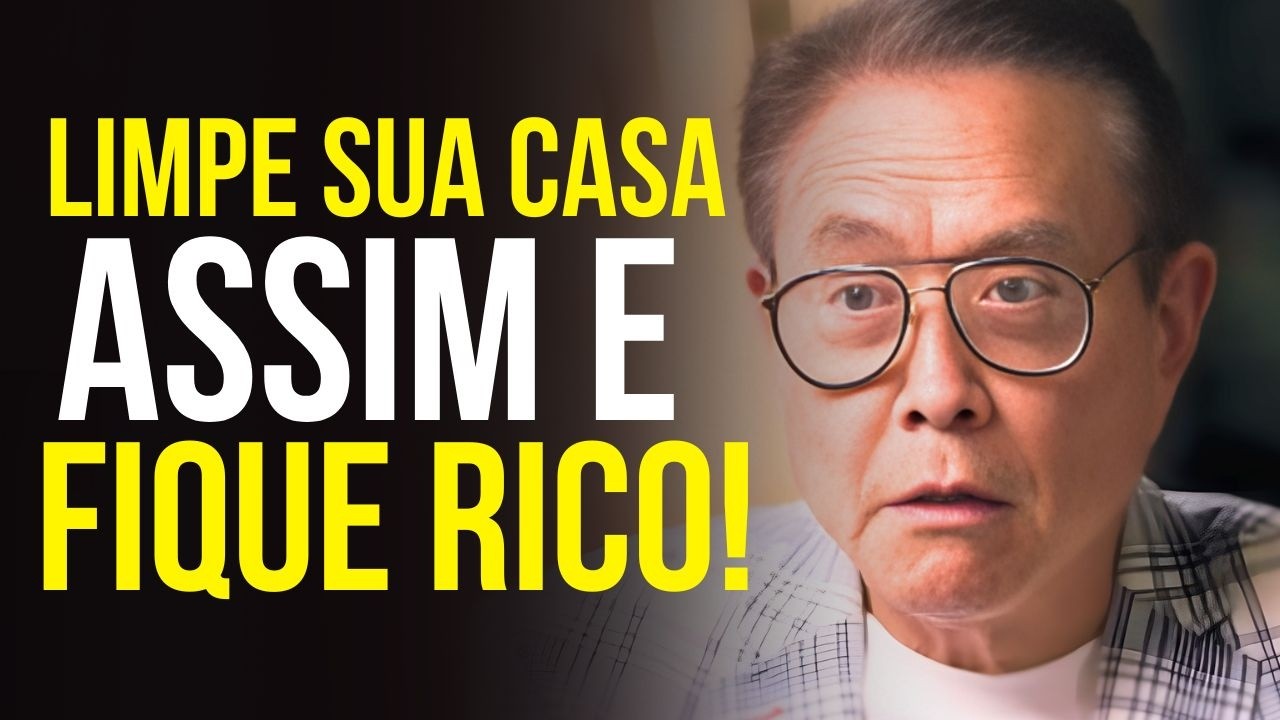 Limpe sua casa assim por 7 dias ao estilo japonês e sua vida mudará - Robert Kiyosaki