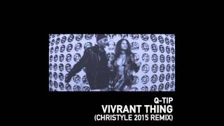 Q-Tip - Vivrant Thing (Christyle 2015 Remix)
