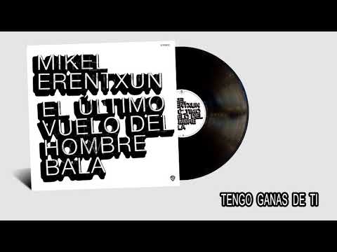 Tengo Ganas De Ti - Mikel Erentxun