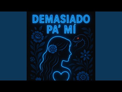 Demasiado Pa' Mi