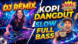 Download lagu Kopi Dangdut DJ Remix Slow Full Bass Enak Banget mp3 Download lagu Kopi Dangdut DJ Remix Slow Full Bass Enak Banget mp3