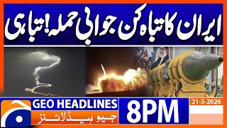 Iran Major Attack on Israel !!! | Geo News 8PM Headlines | 21 March 2026
