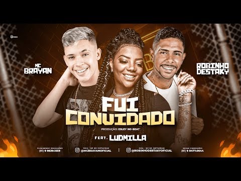 MC BRAYAN E ROBINHO DESTAKY FEAT. LUDMILLA - FUI CONVIDADO