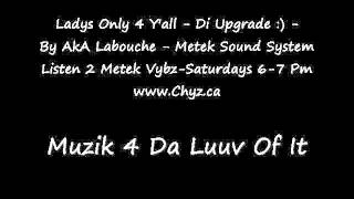Lady's Only 4 Y'all Part 1 / NewRootsSection /Dj MeTeK AkA Labouche/2k10 edition.wmv