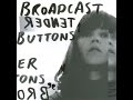 Broadcast - Tender Buttons