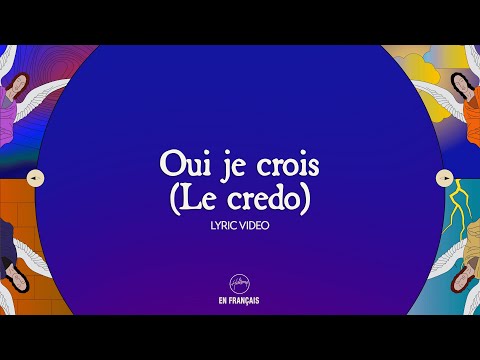 Oui Je Crois (Le Credo) - Lyric Video