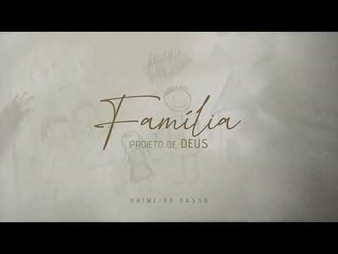Primeiro Passo - Família, Projeto de Deus