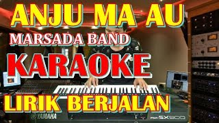 Download lagu KARAOKE ANJU MA AU ( MARSADA BAND ) mp3