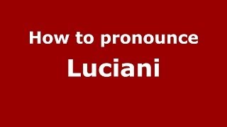How to pronounce Luciani