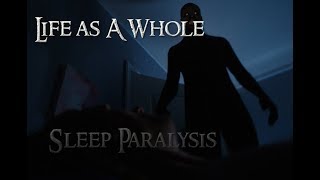 Life As A Whole: Sleep Paralysis!