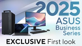 Asus Exclusive First Look at the 2025 ASUS Business Series