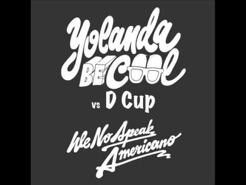 Yolanda Be Cool vs D Cup - We Speak No Americano (HQ)