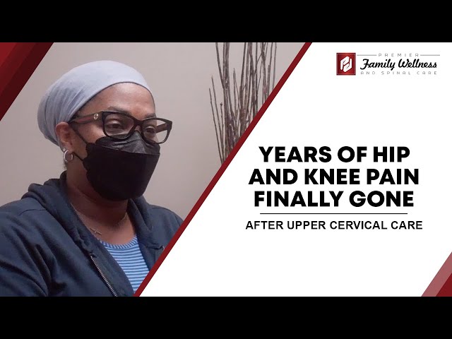 Years Of Hip And Knee Pain Finally Gone After Upper Cervical Care
