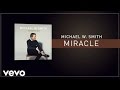 Michael W. Smith - Miracle (Lyric Video) 