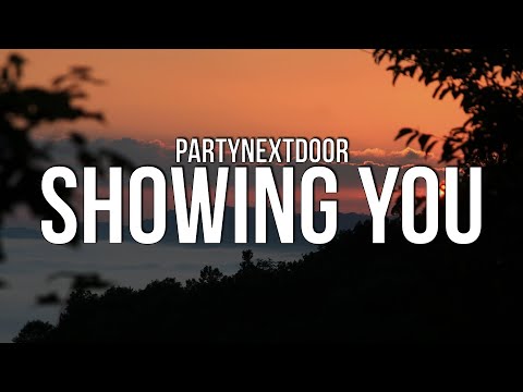 PARTYNEXTDOOR - SHOWING YOU (Lyrics)