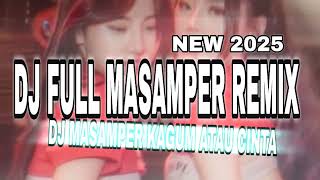 Download lagu 🎧DJ FULL MASAMPER REMIX🔥NEW 2025 🎵LAGU DJ MANTAP AUTO JOGET mp3