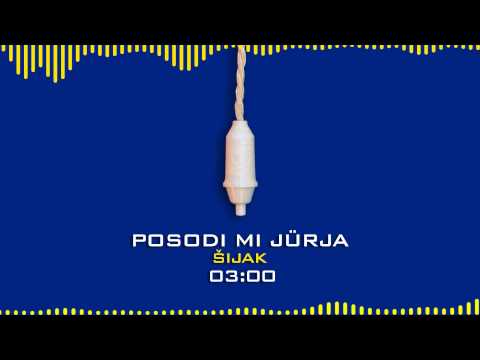 Posodi mi jűrja - Šijak (Ugasnite luči)