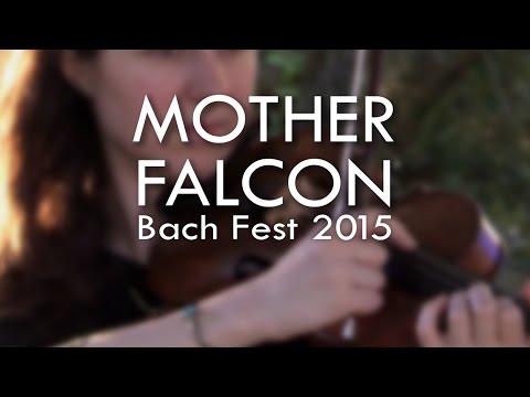 MOTHER FALCON One Hour Concert - Bach Fest 2015