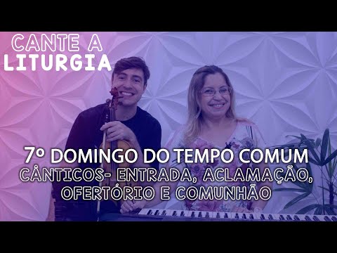 CANTE A LITURGIA #62 - 7º Domingo do Tempo Comum | Ana Walquiria e Diego