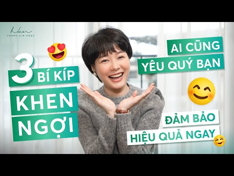 3 bí kíp khen ngợi mà nghe xong ai cũng sướng | Hoàng Kim Ngọc