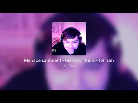 Menace santalent - MaProd | Remix tah sah