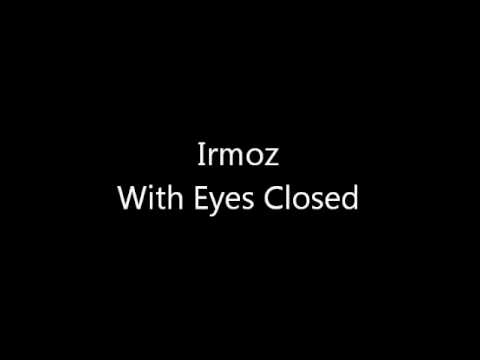 Irmoz - With Eyes Closed